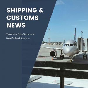 Shipping & Customs News - Two major Drug Seizures at New Zealand borders
